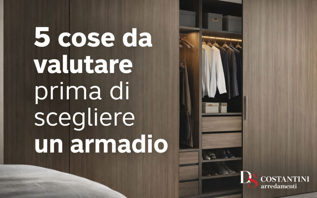 5 cose da valutare prima di scegliere un armadio